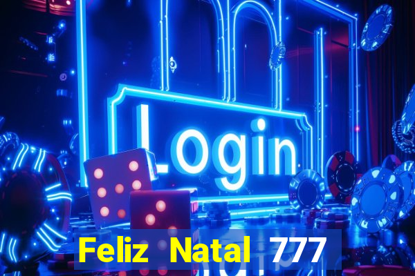 Feliz Natal 777 plataforma login